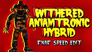 Fnaf Speed Edit Making Withered Animatronic Hybrid Doovi