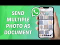 How to Send Multiple Photos As Document on WhatsApp
