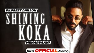 Shining Koka (Official Audio)| Dilpreet Dhillon Ft Meharvaani | Desi Crew | Latest Punjabi Song 2021