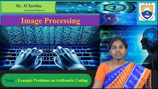 Example Problems on Arithmetic Coding by Ms. M Saritha