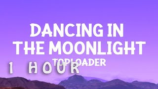 [1 HOUR 🕐 ] Toploader - Dancing in the Moonlight (Lyrics)