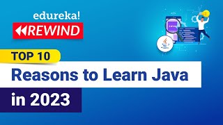 Top 10 Reasons to Learn Java in 2023 | Why Learn Java Programming | Java Training | Edureka Rewind