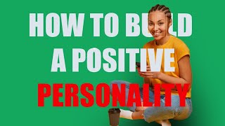 How To Build A Positive Personality  (2021) || The Word Inspires