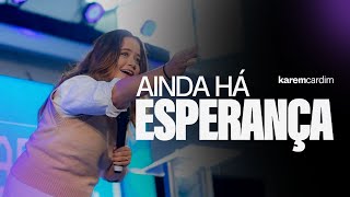 Ainda há esperança // Karem Cardim