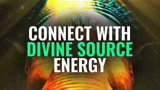 Connect with Divine Source Energy | Higher Conscious Mind, Binaural Beats | Stimulate Your Energy