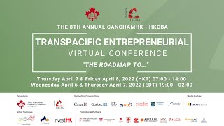 [Thank You For Joining Us] The 8th Annual CanChamHK - HKCBA Transpacific Entrepreneurial Conference