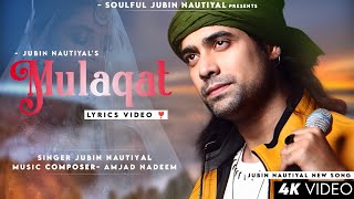 Ek Mulaqat (Lyrics) Jubin Nautiyal | Jennifer Winget | Amjad Nadeem | Sameer A | New Sad Song 2023