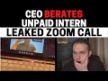 CEO berates and fires an unpaid intern on leaked Zoom call