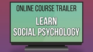 Learn Social Psychology - Udemy Course Trailer