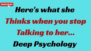 Here's what she thinks when you stop talking to her... | Deep Psychology Facts | #femalepsychology .