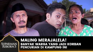 WARGA MULAI RESAH! Banyak Pencuri Beraksi Di Kampung Ini | SUPARMAN REBORN 3