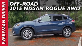 Off-Road Review: 2015 Nissan Rogue AWD on Everyman Driver