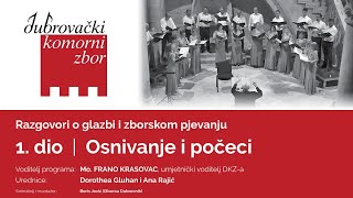 RAZGOVORI O GLAZBI I ZBORSKOM PJEVANJU - 1.dio - Osnivanje i počeci, Dubrovački komorni zbor