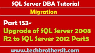 SQL Server DBA Tutorial 153-Upgrade of SQL Server 2008 R2 to SQL Server 2012 Part3