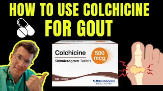 Doctor explains how to use COLCHICINE (aka Colcrys/Gloperba/Mitigare) to TREAT AND PREVENT GOUT