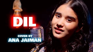 Dil | cover by Ana Jaiman | Sing Dil Se | Ek Villain Returns | John | Disha | Arjun | Tara | Raghav