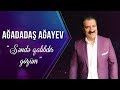 Ağadadaş Ağayev – Səndə Qalıbdır Gözüm