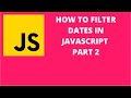 How to Filter a Date Array in Javascript Inputs Part 2