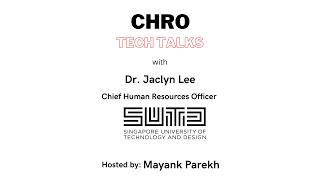 "CHRO Tech Talks" with Dr Jaclyn Lee (SUTD)