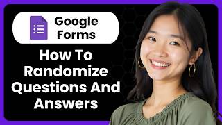 How To Randomize Google Forms Questions And Answers?