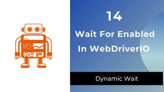 waitForEnabled In WebdriverIO | How to Wait For WebElement to be Enabled In WebdriverIO
