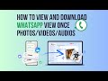 How to Recover WhatsApp View Once Photos, Videos & Audios