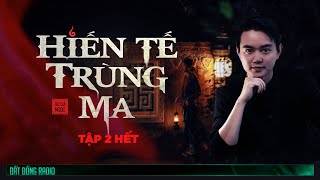 HIẾN TẾ TRÙNG MA - TẬP 2 KẾT | Chuyện ma miền Tây xưa Nguyễn Huy kể