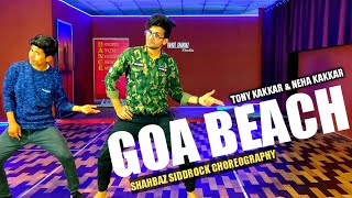 Goa beach dance video | Shahbaz Siddrock choreography | Neha kakkar & tony kakkar