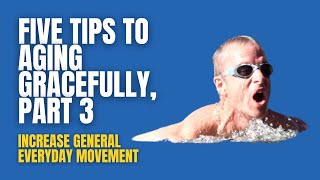 B.rad Podcast: Five Tips To Aging Gracefully, Part 3 - Increase General Everyday Movement