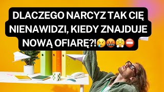 NARCYZ👉DLACZEGO NARCYZ TAK CIĘ NIENAWIDZI, KIEDY ZNAJDUJE NOWĄ OFIARĘ?!😢🤬😤⛔️