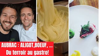 ALIGOT , BOEUF D'Aubrac, ... GUEULETON au BURON + RESTO ÉTOILÉ!  - VLOG 1317