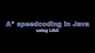 Java & LibZ | A* Speedcoding