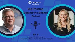 Big Pharma Behind the Scenes Ep. 5, Record Settlements: Vioxx and Major MDLs Move the Needle