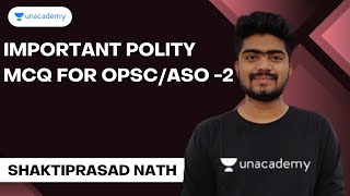 Important Polity MCQ for OPSC/ASO - 2  | Shaktiprasad Nath |  Unacademy Live OPSC