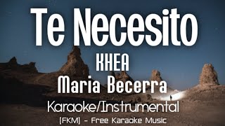 KHEA, Maria Becerra - Te Necesito (Karaoke/Instrumental) | [FKM] Free Karaoke Music