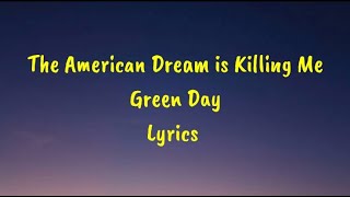 The American Dream is Killing Me - Green Day Lyrics