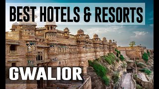 Best Hotels and Resorts in Gwalior, India