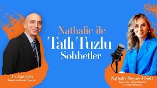 Nathalie İle Tatlı Tuzlu Sohbetler | Dr. Nuri Çelik | \