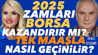 BORSA 2025'TE KAZANDIRIR MI? BORSAYI ANLAMAK İÇİN TAHVİLE BAK. TEK MAAŞLA 2025 NASIL GEÇER? ZAMLAR?