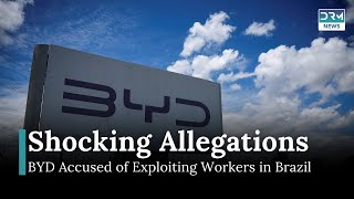 Chinese Workers in Brazil’s BYD Factory Accused of Slavery-Like Conditions | AF1B