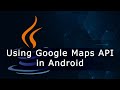 Using Google Maps API in Android