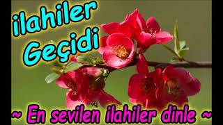 İlahiler geçidi✨🍂En sevilen ilahiler dinle🍂✨muhteşem seçkin ilahiler dinle