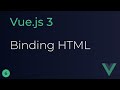 Vue JS 3 Tutorial - 6 - Binding HTML