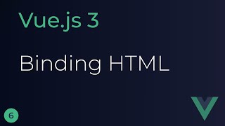 Vue JS 3 Tutorial - 6 - Binding HTML