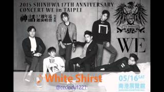 [Audio]150516 Shinhwa 17th Anniversary concert in Taipei-White Shirts