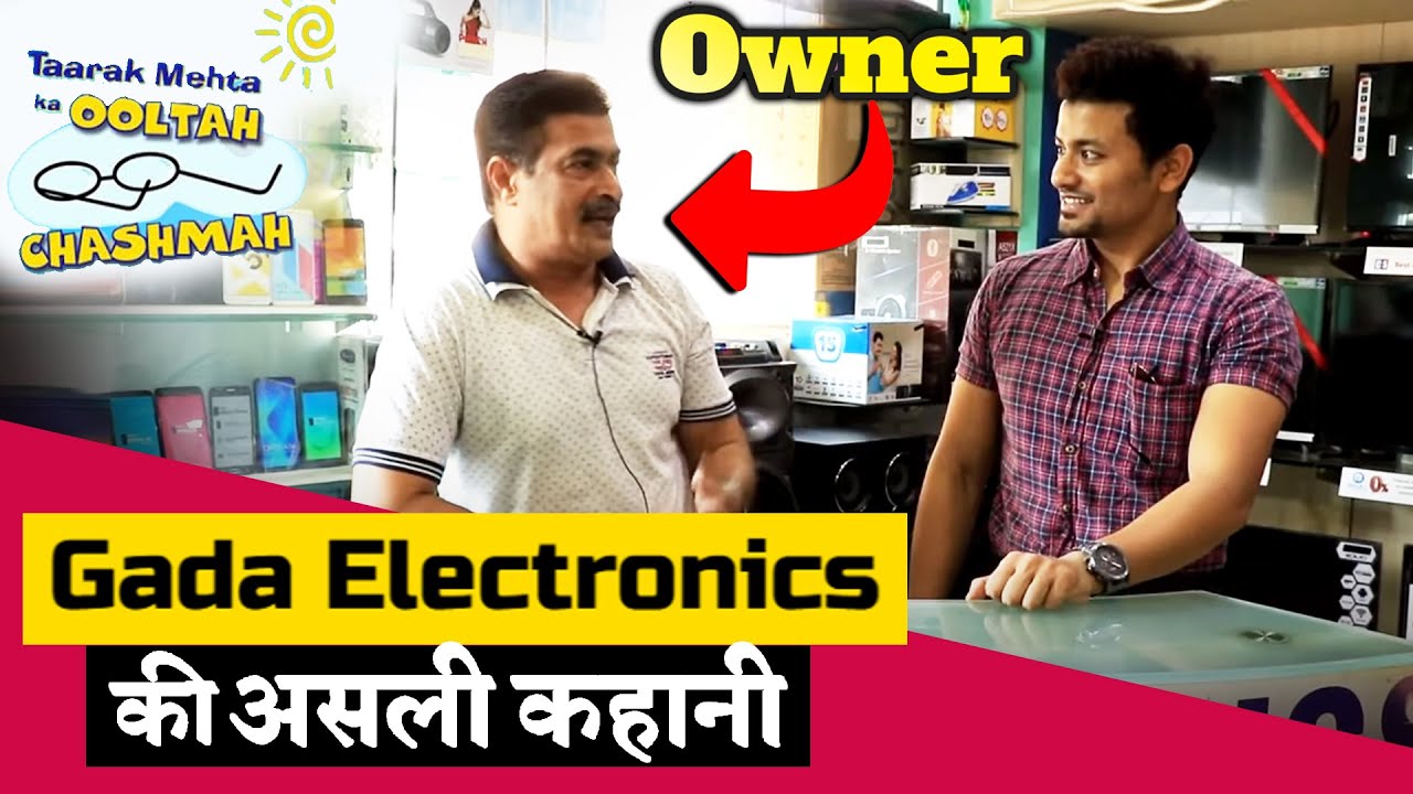 Gada Electronics Owner REVEALS Story Behind The Store | Taarak Mehta Ka ...