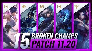 15 MOST BROKEN Champions to PLAY - League of Legends Patch 11.20 Predictions