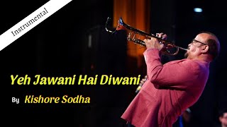 Yeh Jawani Hai Diwani | Instrumental | Kishore Sodha | Kishore Sodha on Trumpet | Jawani Diwani