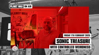 ON AIR: Sonic Treasure (w/ Controlled Weirdness) ~ 7th Feb 2025