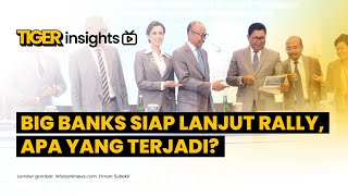 LIVE! Big Banks Siap Lanjut Rally | TIGER INSIGHTS